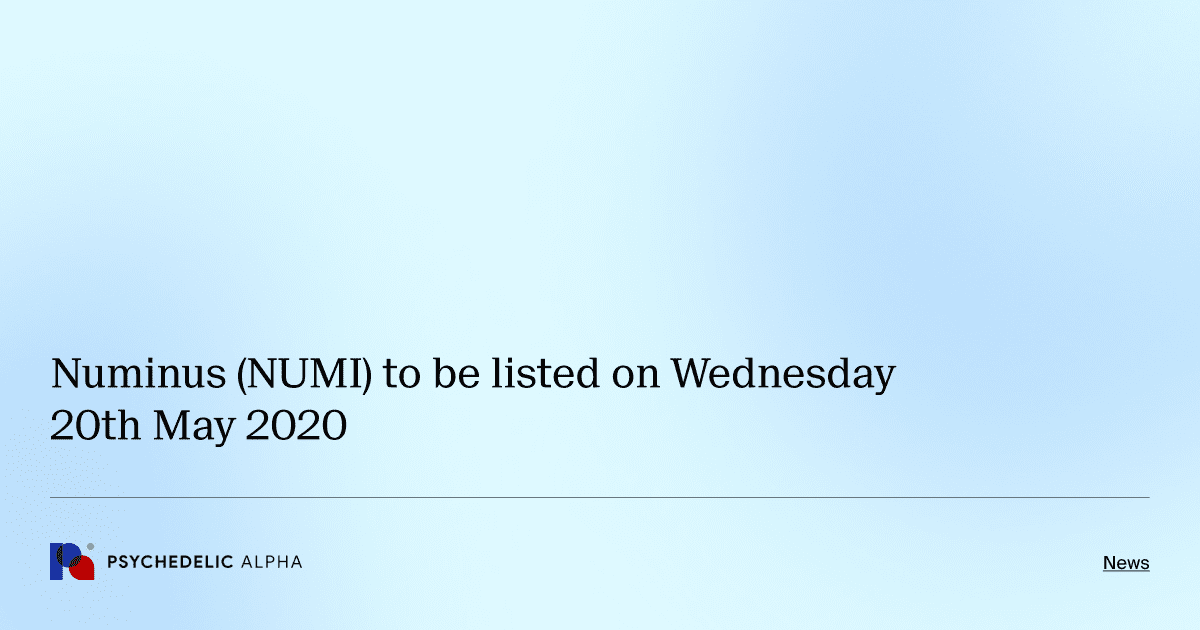 Numinus (NUMI) to be listed on Wednesday 20th May 2020