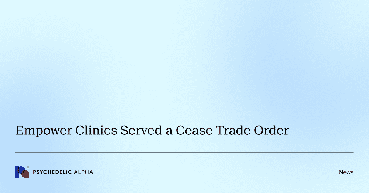 Empower Clinics Served a Cease Trade Order