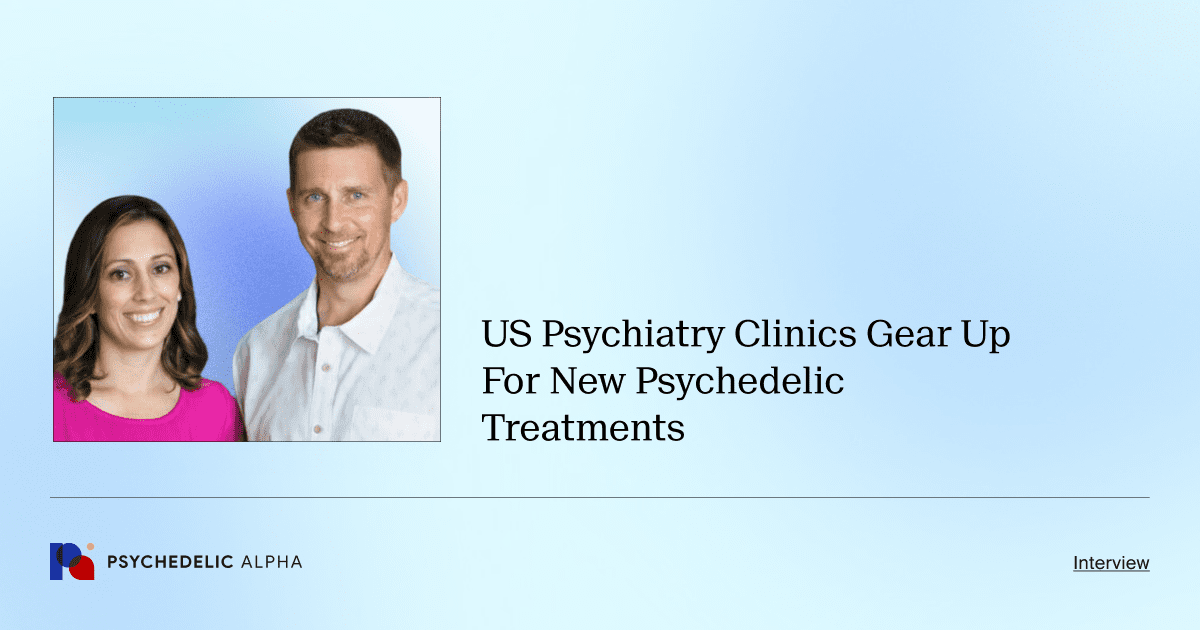 Interview: US Psychiatry Clinics Gear Up For New Psychedelic Treatments