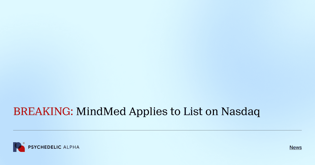 BREAKING: MindMed Applies to List on Nasdaq