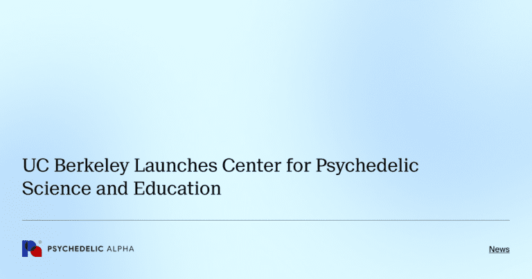 UC Berkeley Launches Center for Psychedelic Science and Education ...