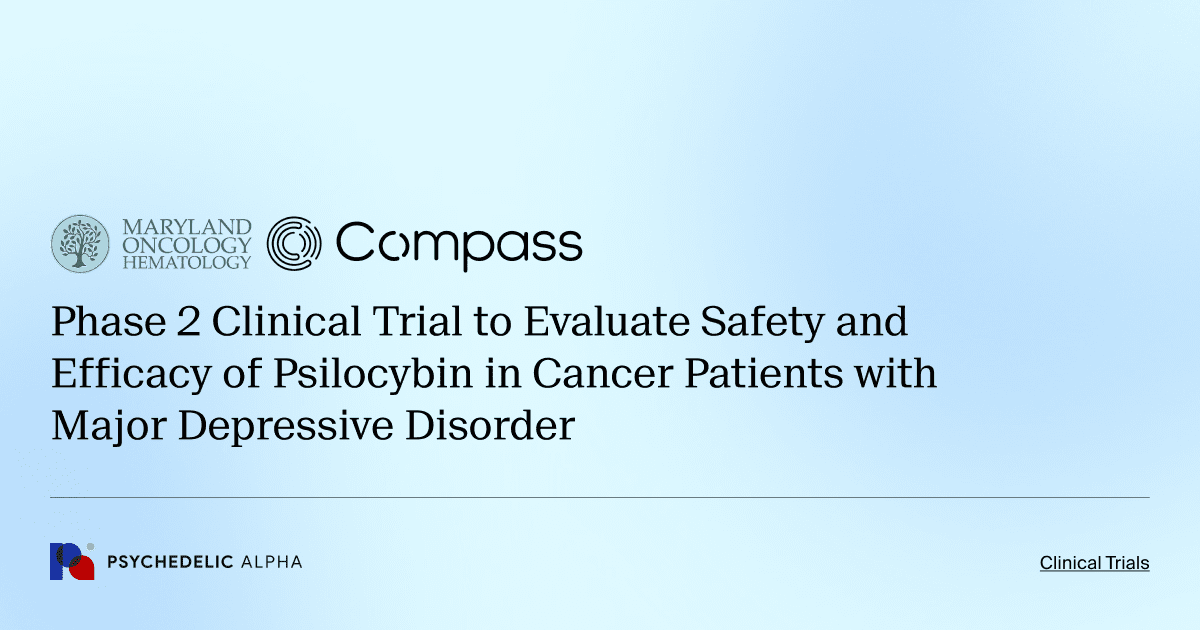 Phase 2 Clinical Trial to Evaluate Safety and Efficacy of Psilocybin in Cancer Patients with Major Depressive Disorder