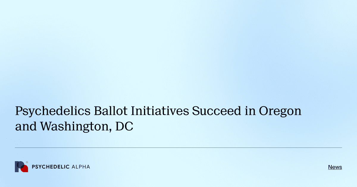 Psychedelics Ballot Initiatives Succeed in Oregon and Washington, DC