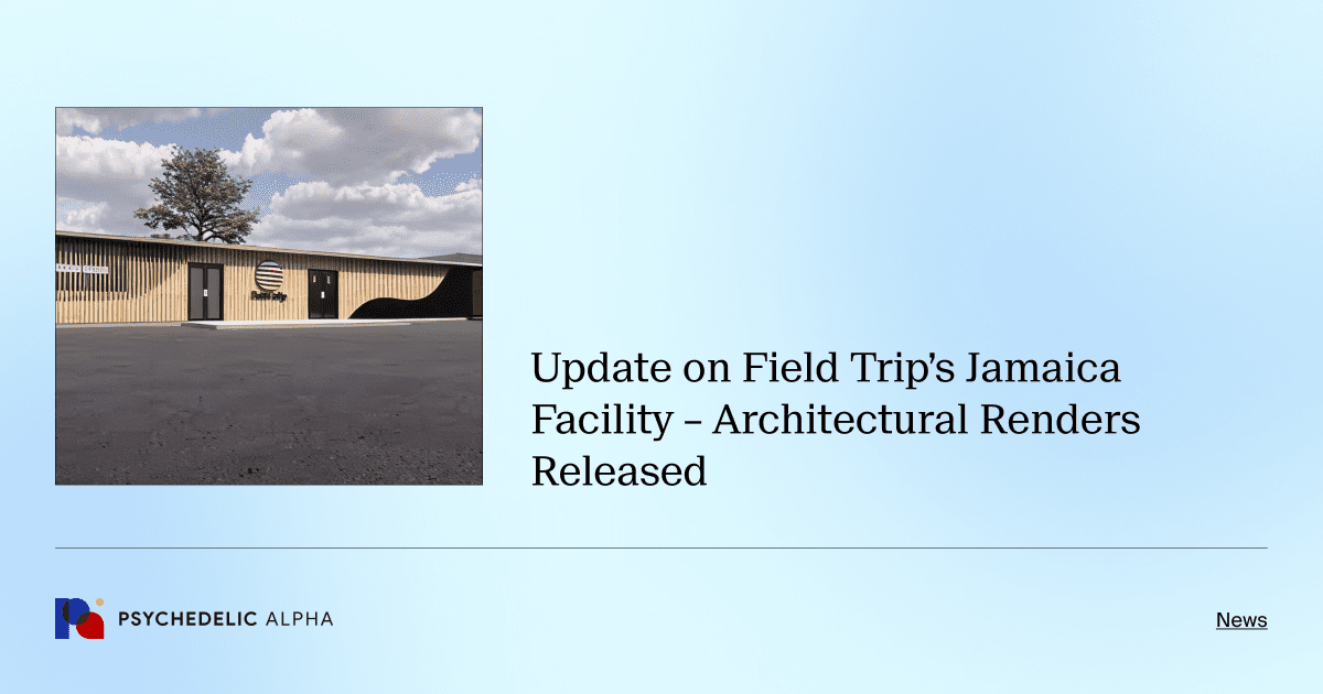 Update on Field Trip’s Jamaica Facility – Architectural Renders Released
