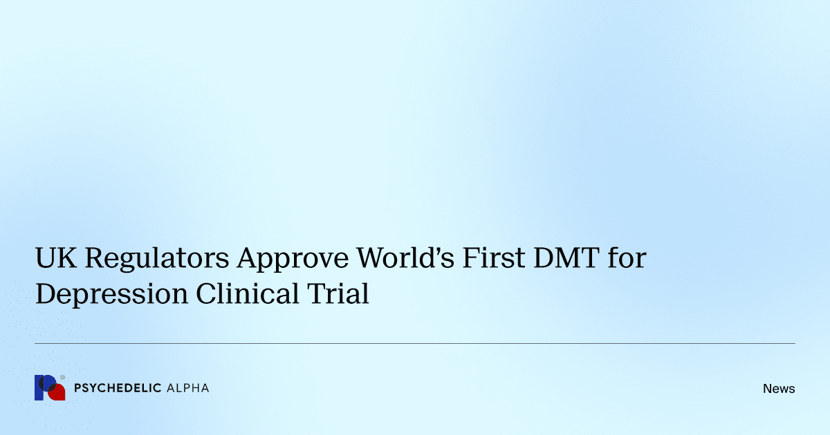 UK Regulators Approve World’s First DMT for Depression Clinical Trial