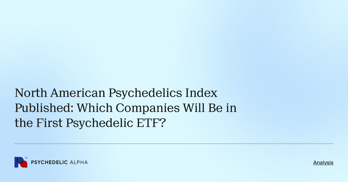 North American Psychedelics Index Published: Which Companies Will Be in the First Psychedelic ETF?