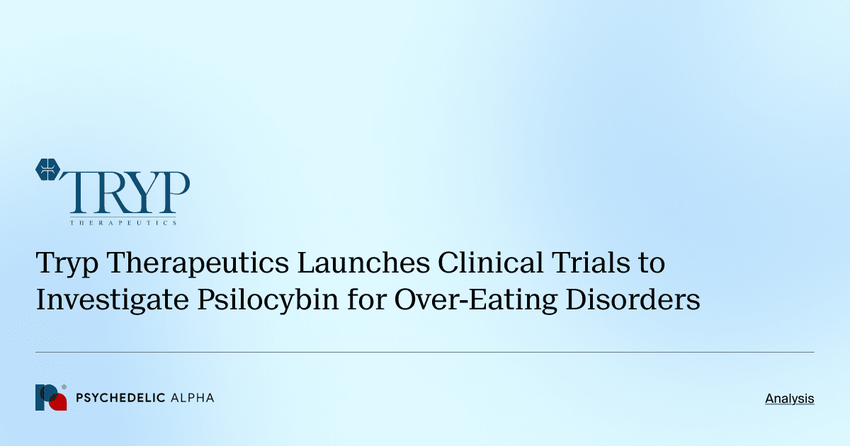 Tryp Therapeutics Launches Clinical Trials to Investigate Psilocybin for Over-Eating Disorders