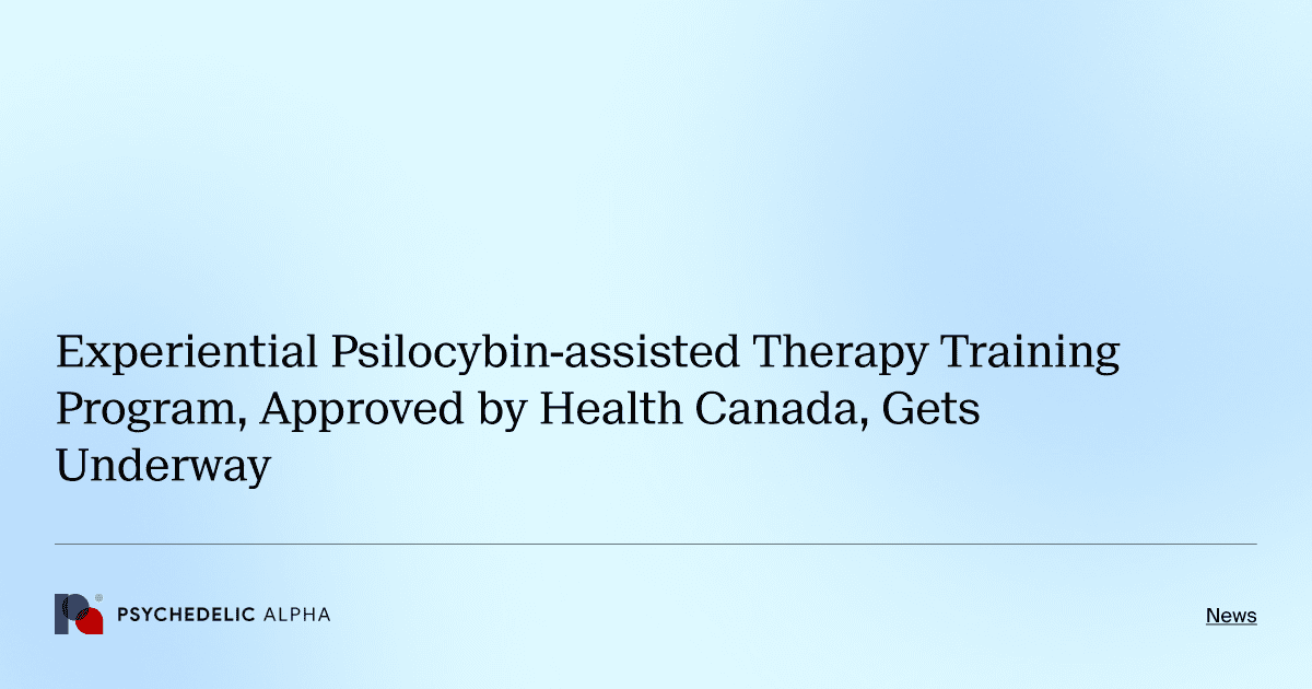 Experiential Psilocybin-assisted Therapy Training Program, Approved by Health Canada, Gets Underway