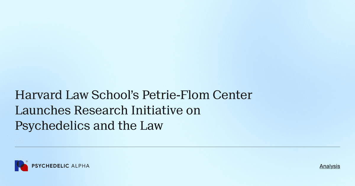 Harvard Law School’s Petrie-Flom Center Launches Research Initiative on Psychedelics and the Law