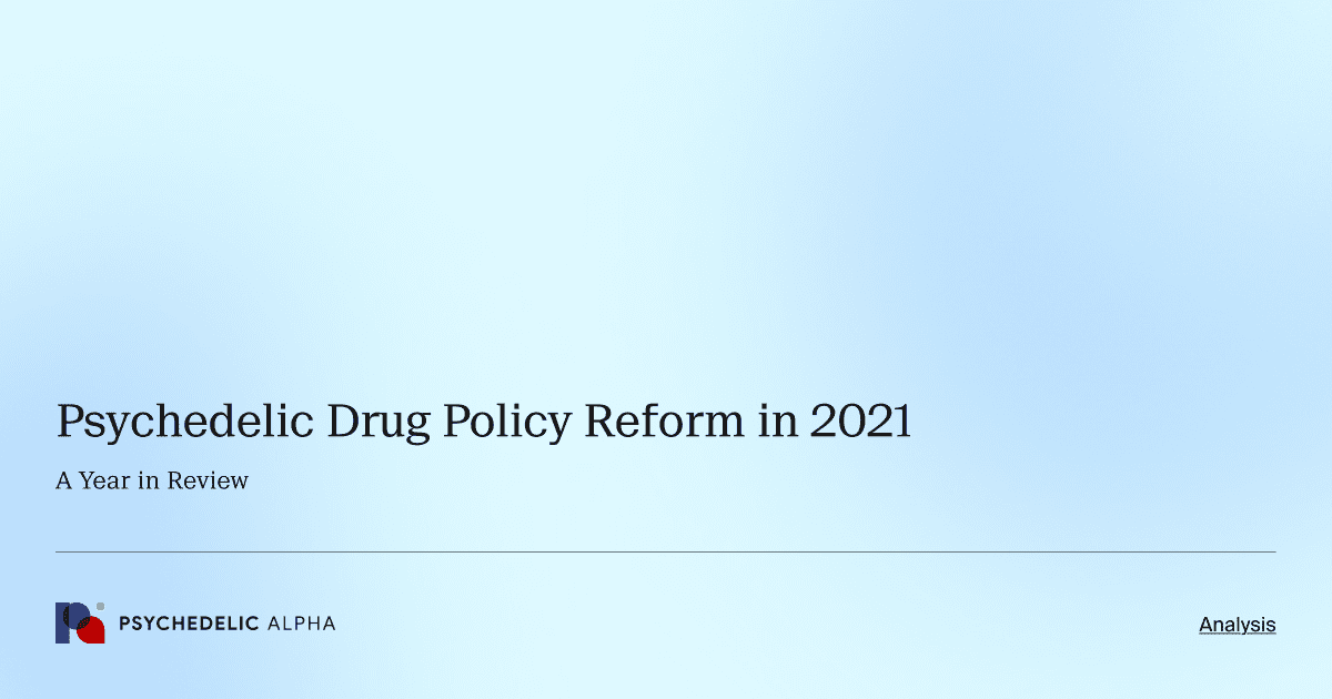 Psychedelic Drug Policy Reform in 2021