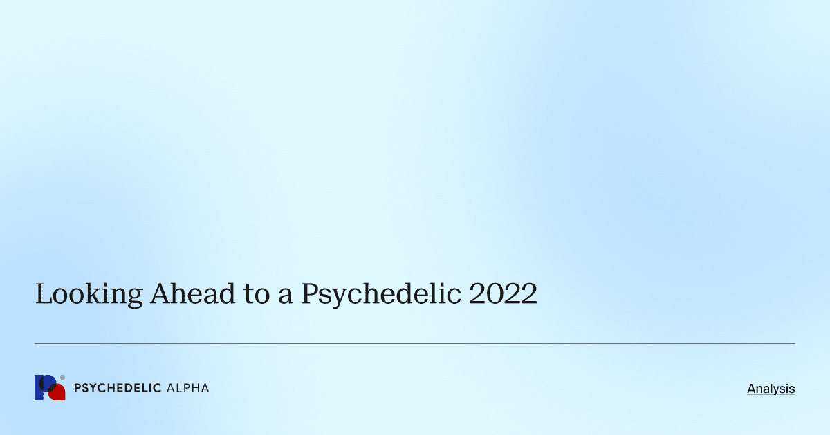 Looking Ahead to a Psychedelic 2022