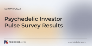 Read more about the article Psychedelic Investor Pulse Survey Results (Summer 2022)