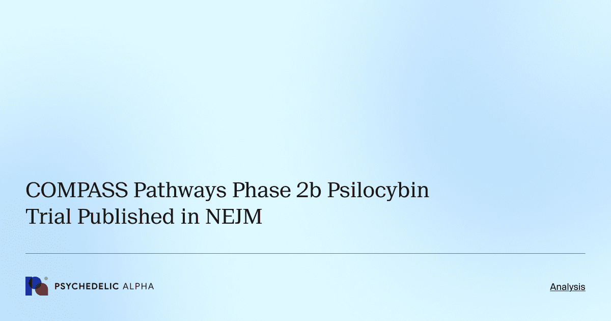 COMPASS Pathways Phase 2b Psilocybin Trial Published in NEJM