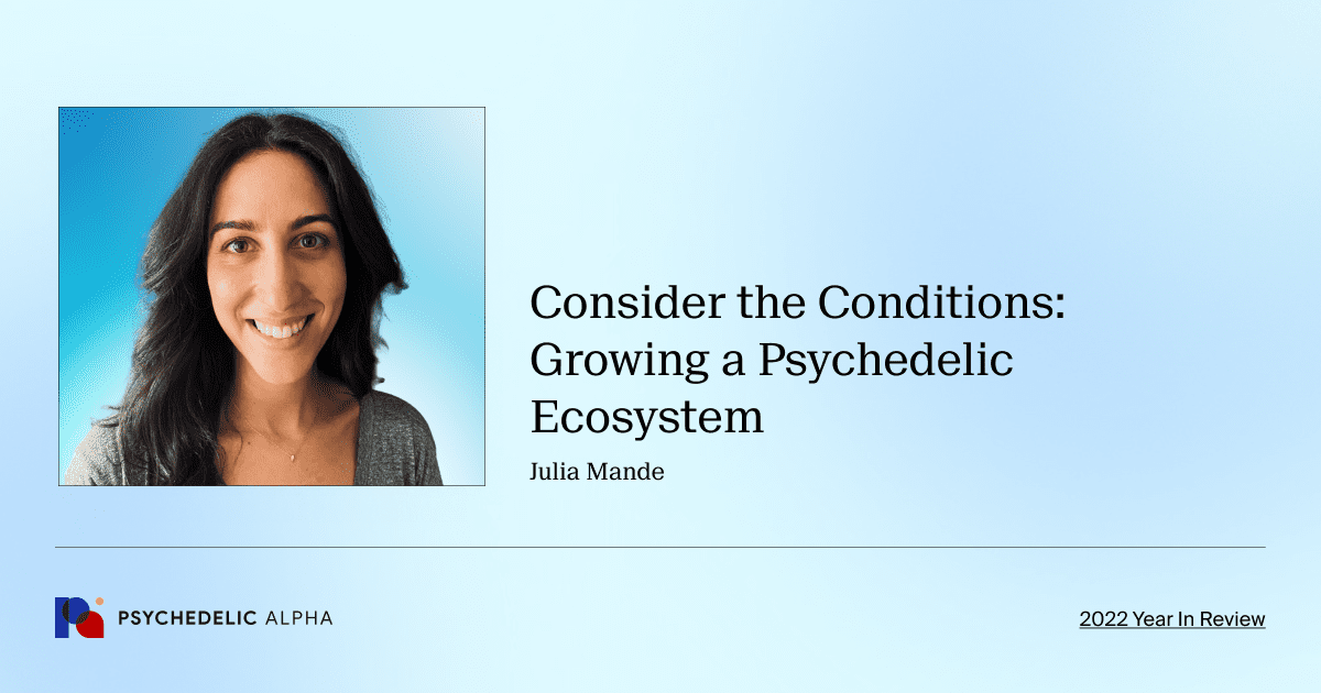 Consider the Conditions: Growing a Psychedelic Ecosystem