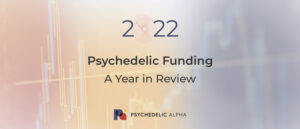 Read more about the article Psychedelic Funding in 2022