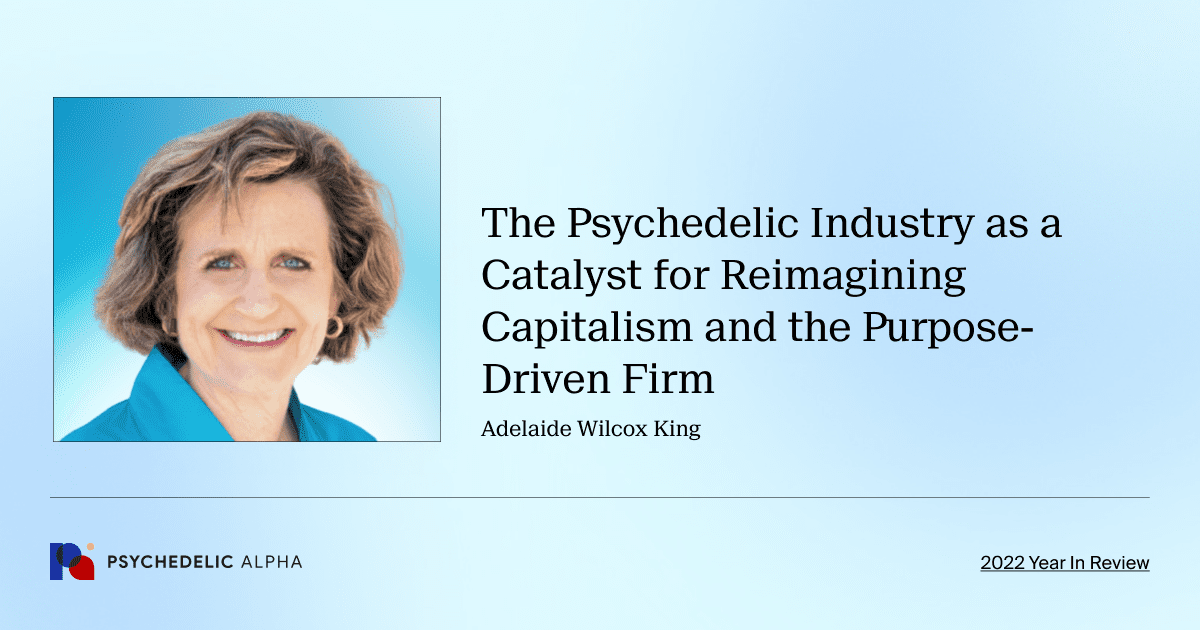 The Psychedelic Industry as a Catalyst for Reimagining Capitalism and the Purpose-Driven Firm​