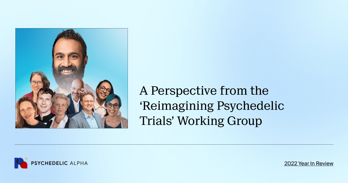 A Perspective from the ‘Reimagining Psychedelic Trials’ Working Group​