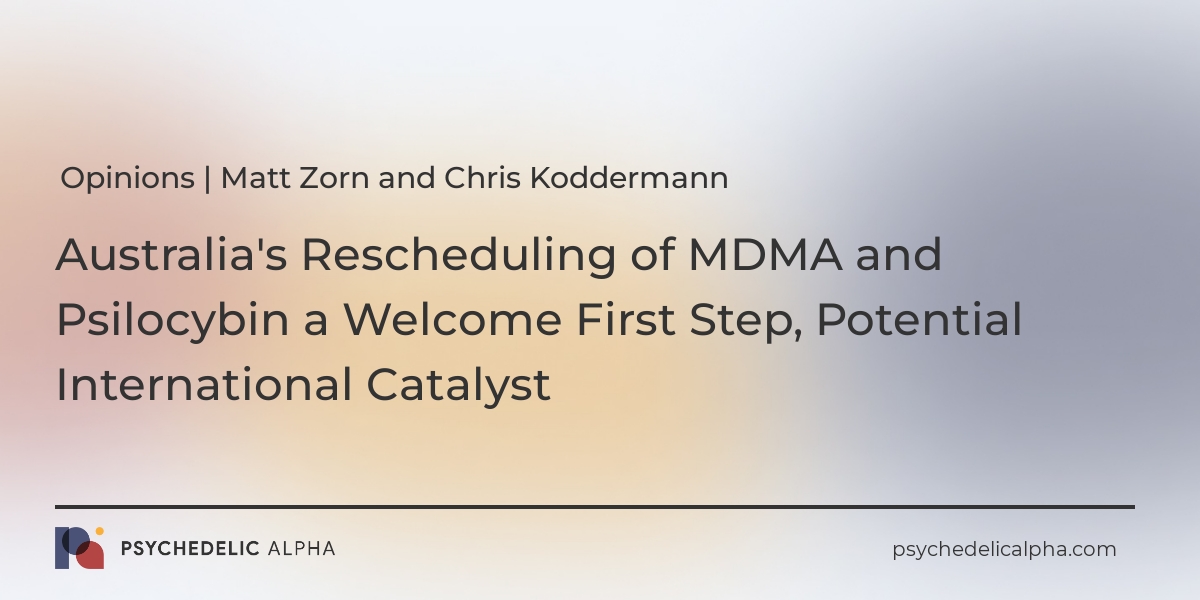 You are currently viewing Opinions | Australia’s Rescheduling of MDMA and Psilocybin a Welcome First Step, Potential International Catalyst