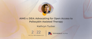 Read more about the article AIMS v. DEA: Advocating for Open Access to Psilocybin Assisted Therapy