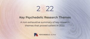 Read more about the article Key Psychedelic Research Themes in 2022