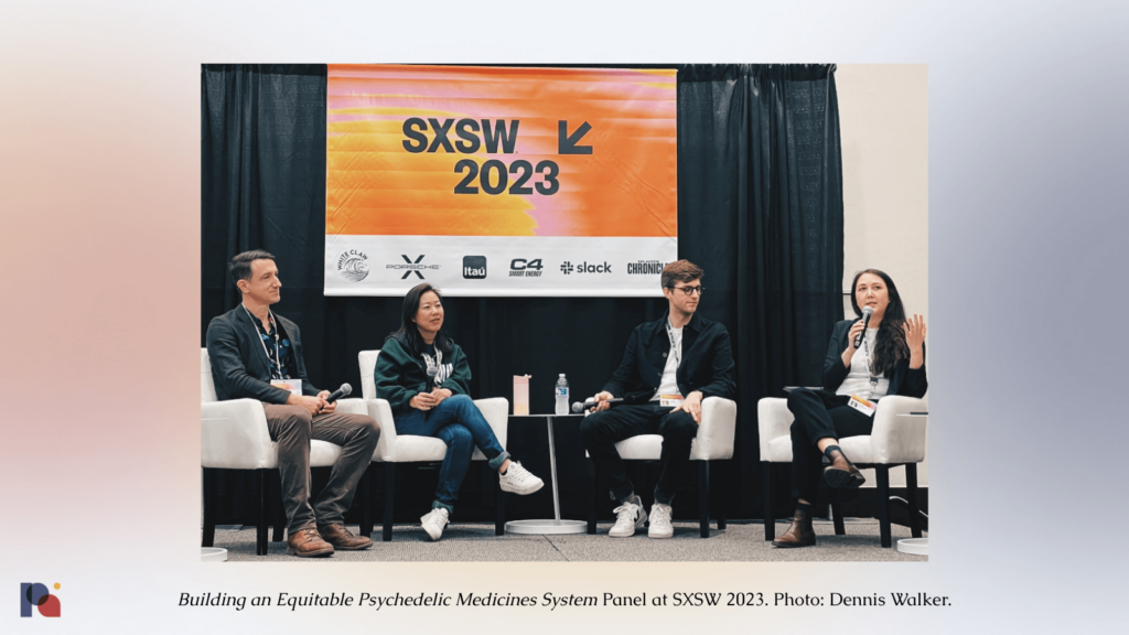 SXSW Building an Equitable Psychedelic Medicines System Panel Josh Hardman Shayla Love Colleen Chien Graham Pechenik