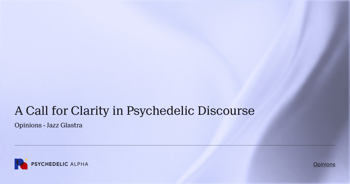 A Call for Clarity in Psychedelic Discourse