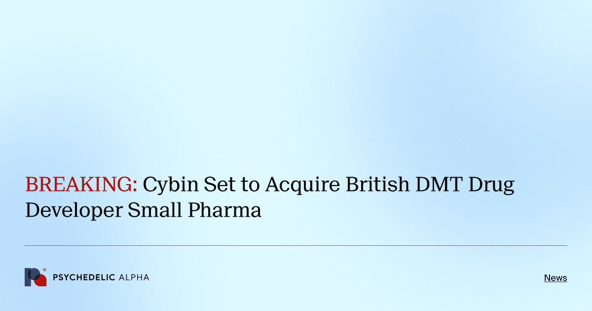 BREAKING: Cybin Set to Acquire British DMT Drug Developer Small Pharma