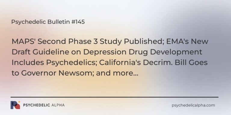 MAPS' Second Phase 3 Study Published; EMA's New Draft Guideline on Depression Drug Development Includes Psychedelics; California's Decrim. Bill Goes to Governor Newsom; and more...