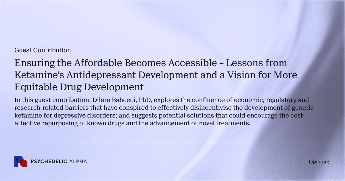 Ensuring the Affordable Becomes Accessible – Lessons from Ketamine’s Antidepressant Development and a Vision for More Equitable Drug Development