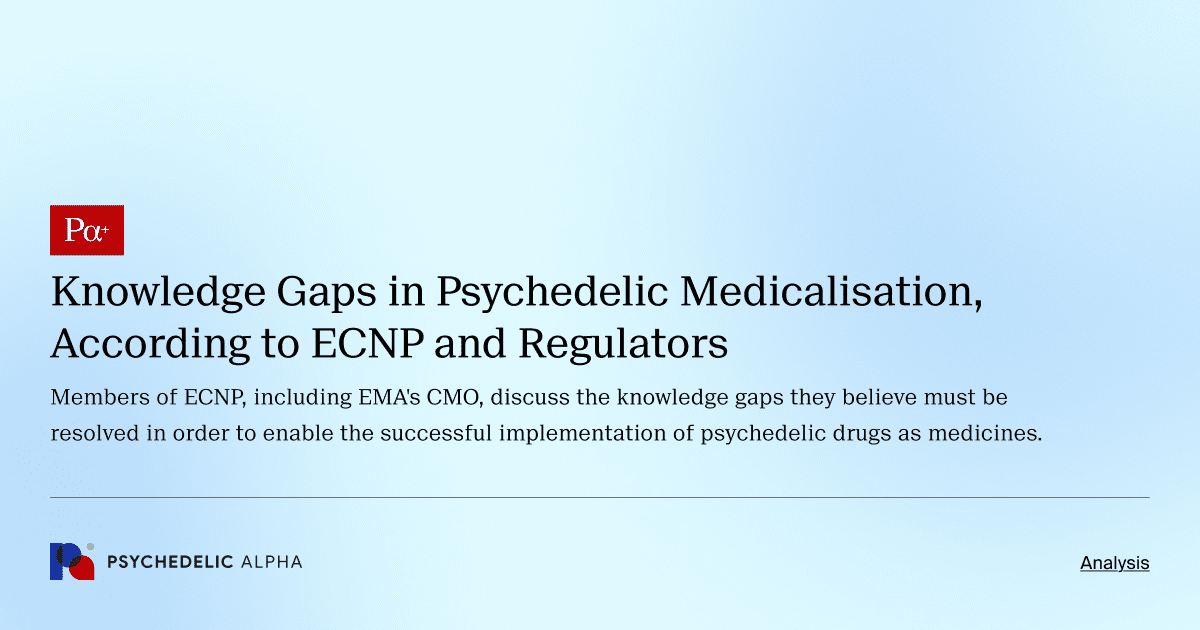 Knowledge Gaps in Psychedelic Medicalisation, According to ECNP and Regulators