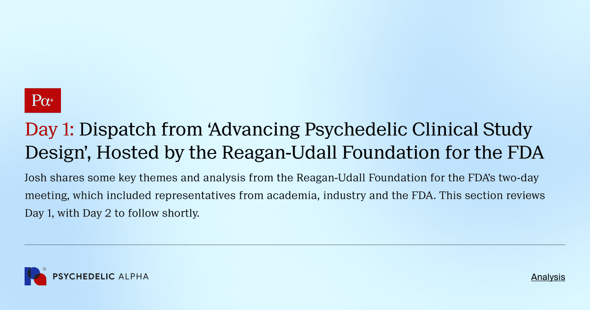Day 1: Dispatch from ‘Advancing Psychedelic Clinical Study Design’, Hosted by the Reagan-Udall Foundation for the FDA