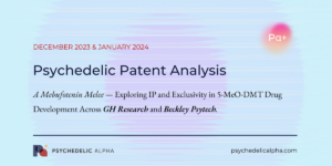 Read more about the article Pα+ Psychedelic Patent Analysis: A Mebufotenin Melee (Dec ’23 & Jan ’24)