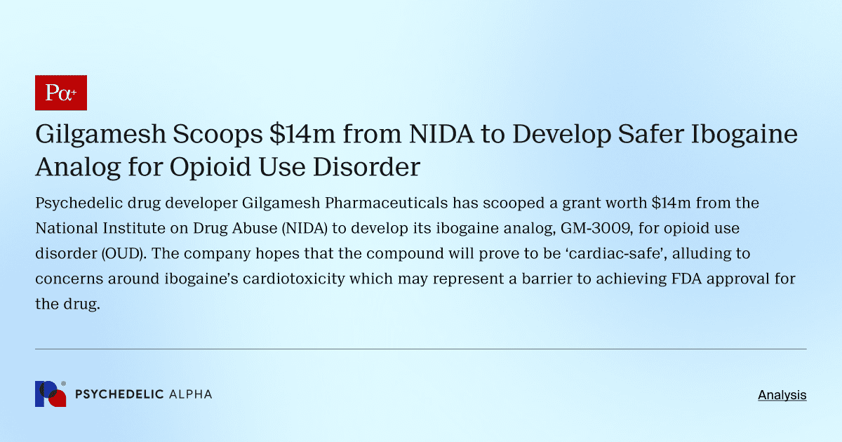 Gilgamesh Scoops $14m from NIDA to Develop Safer Ibogaine Analog for Opioid Use Disorder