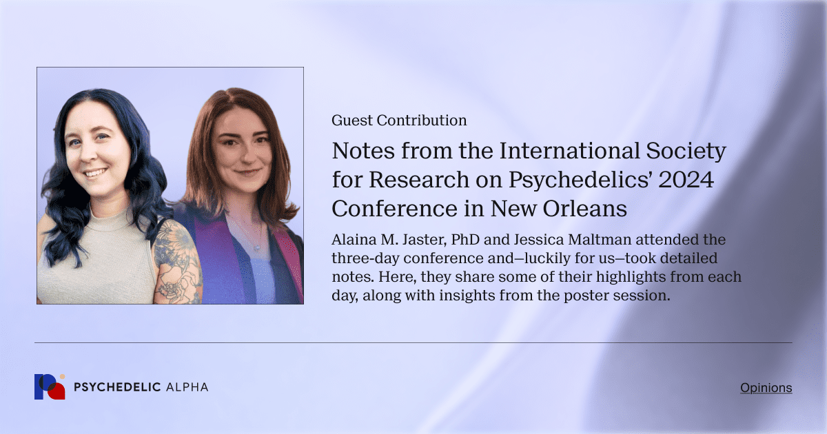 Notes from the International Society for Research on Psychedelics’ 2024 Conference in New Orleans