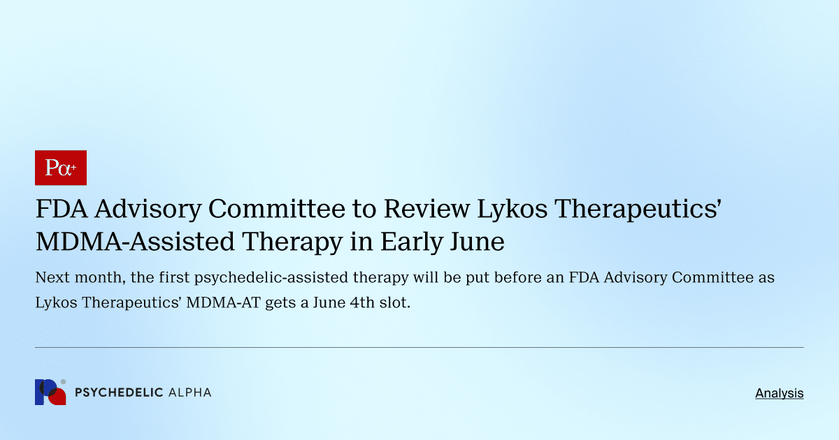 FDA Advisory Committee to Review Lykos Therapeutics’ MDMA-Assisted Therapy in Early June