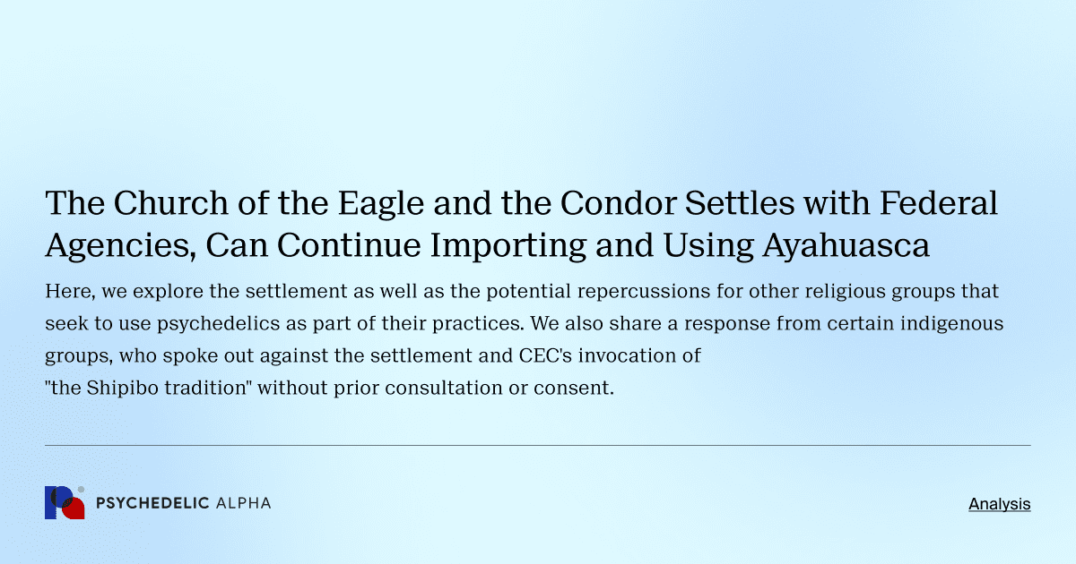 The Church of the Eagle and the Condor Settles with Federal Agencies, Can Continue Importing and Using Ayahuasca
