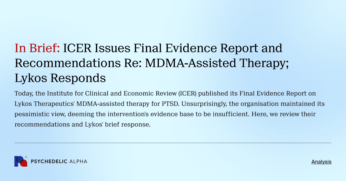In Brief: ICER Issues Final Evidence Report and Recommendations Re: MDMA-Assisted Therapy; Lykos Responds