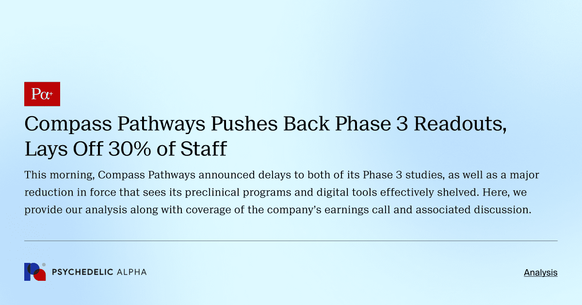 Compass Pathways Pushes Back Phase 3 Readouts, Lays Off 30% of Staff