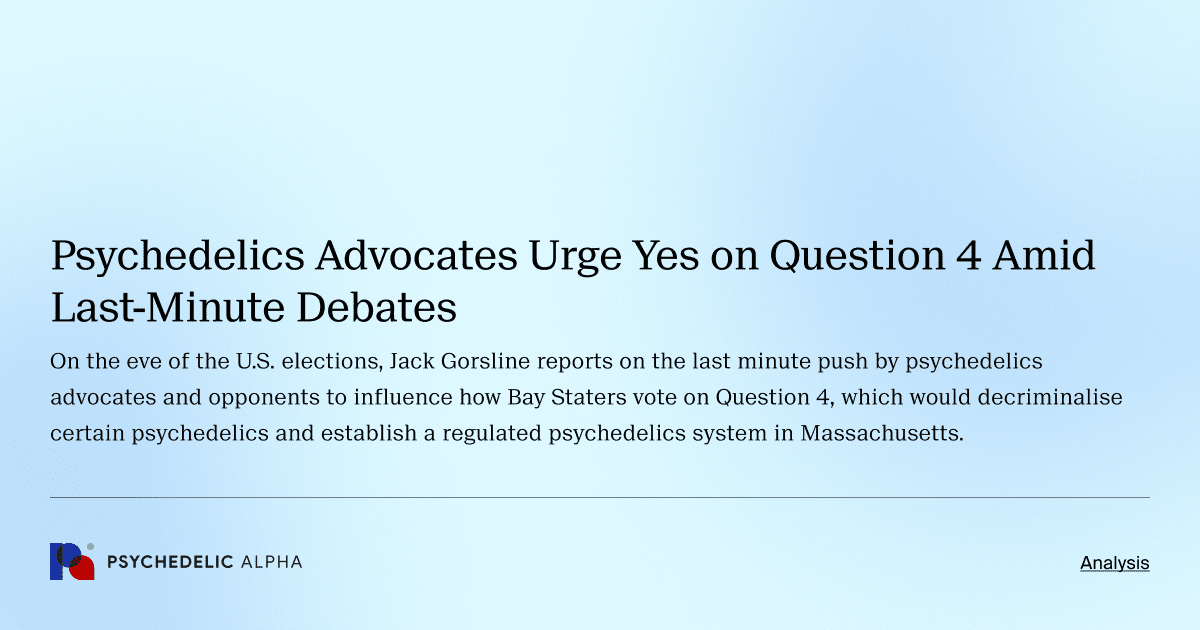 Psychedelics Advocates Urge Yes on Question 4 Amid Last-Minute Debates