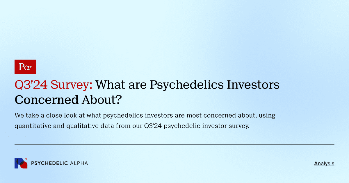 Q3’24 Survey: What are Psychedelics Investors Concerned About?