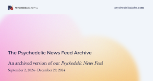 Read more about the article The Psychedelic News Feed: September 2, 2024 – December 29, 2024