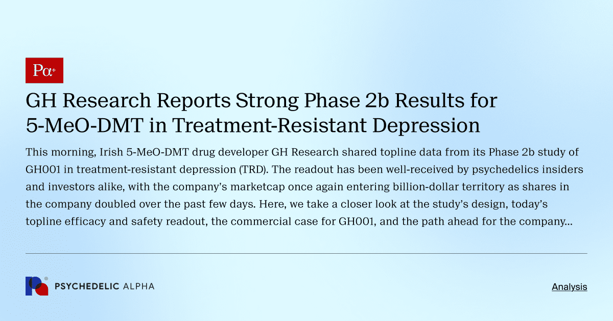 GH Research Reports Strong Phase 2b Results for 5-MeO-DMT in Treatment-Resistant Depression