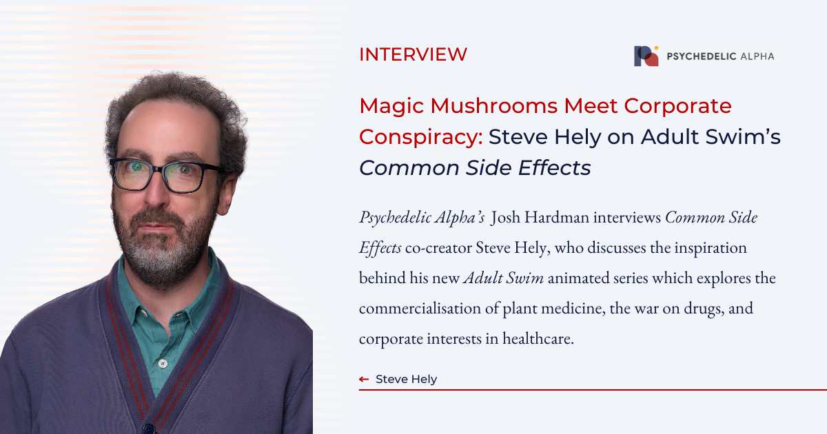 You are currently viewing Magic Mushrooms Meet Corporate Conspiracy: Steve Hely on Adult Swim’s Common Side Effects