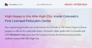 Read more about the article High Hopes in the Mile High City: Inside Colorado’s First Licensed Psilocybin Center