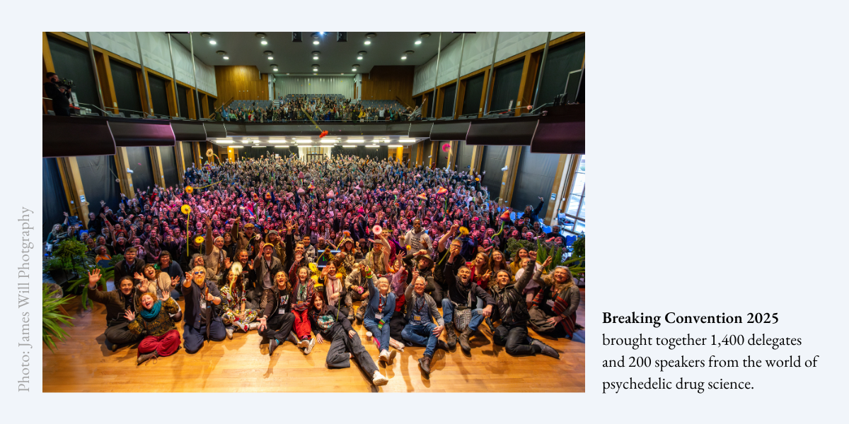 Breaking Convention 2025 brought together 1,400 delegates and 200 speakers from the world of psychedelic drug science