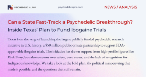 Read more about the article Can a State Fast-Track a Psychedelic Breakthrough? Inside Texas’ Plan to Fund Ibogaine Trials