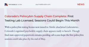 Read more about the article Colorado’s Psilocybin Supply Chain Complete: First Testing Lab Licensed, Sessions Could Begin This Month