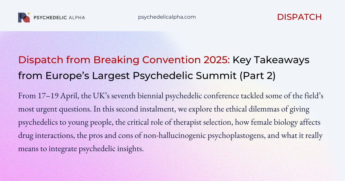 You are currently viewing Dispatch from Breaking Convention 2025: Key Takeaways from Europe’s Largest Psychedelic Summit (Part 2)