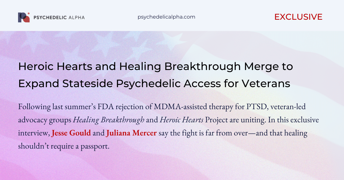 You are currently viewing EXCLUSIVE: Heroic Hearts and Healing Breakthrough Merge to Expand Stateside Psychedelic Access for Veterans