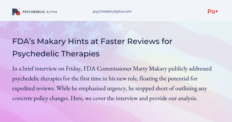 FDA’s Makary Hints at Faster Reviews for Psychedelic Therapies